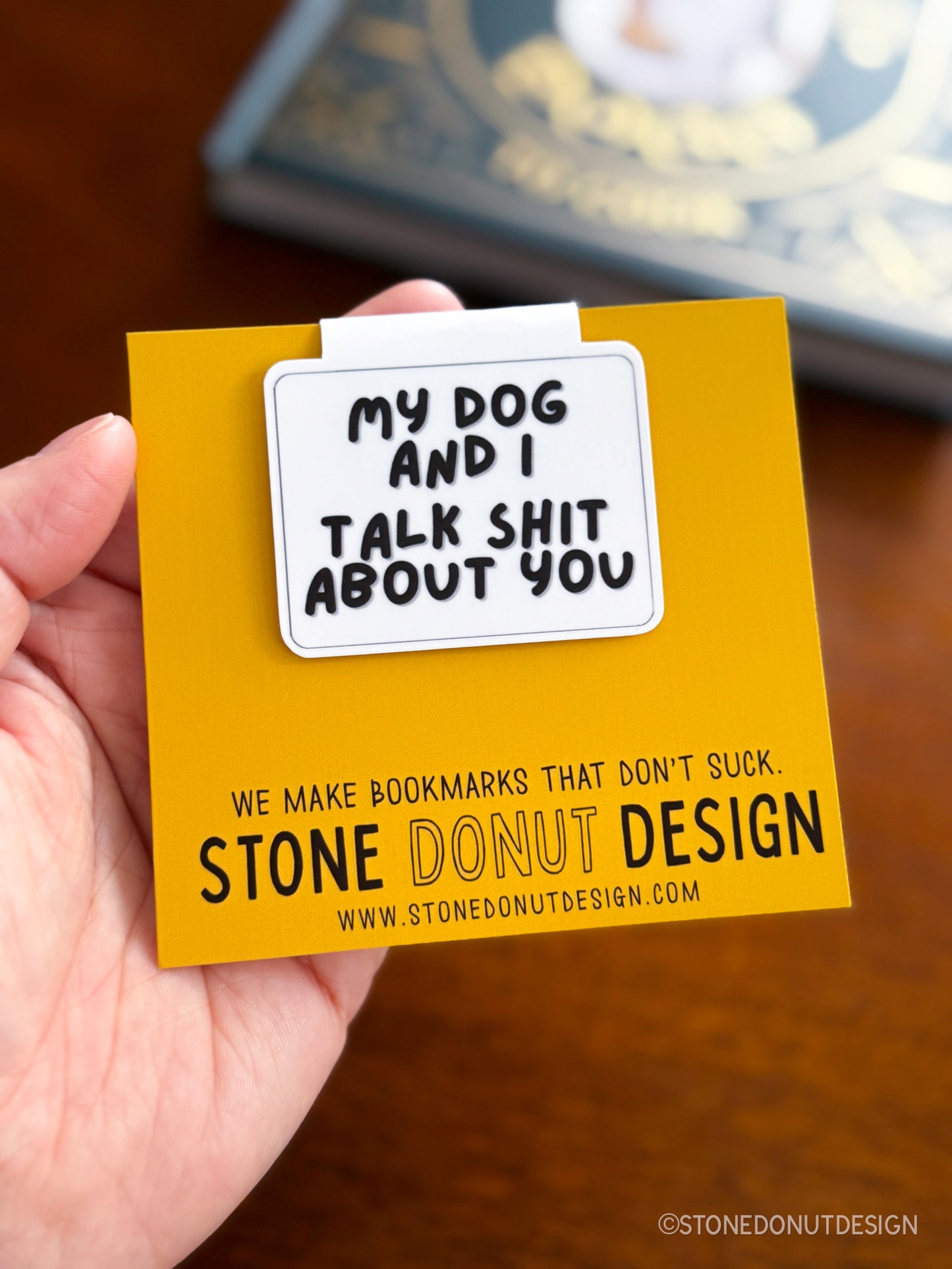 My Dog and I Talk Shit About You Magnetic Bookmark