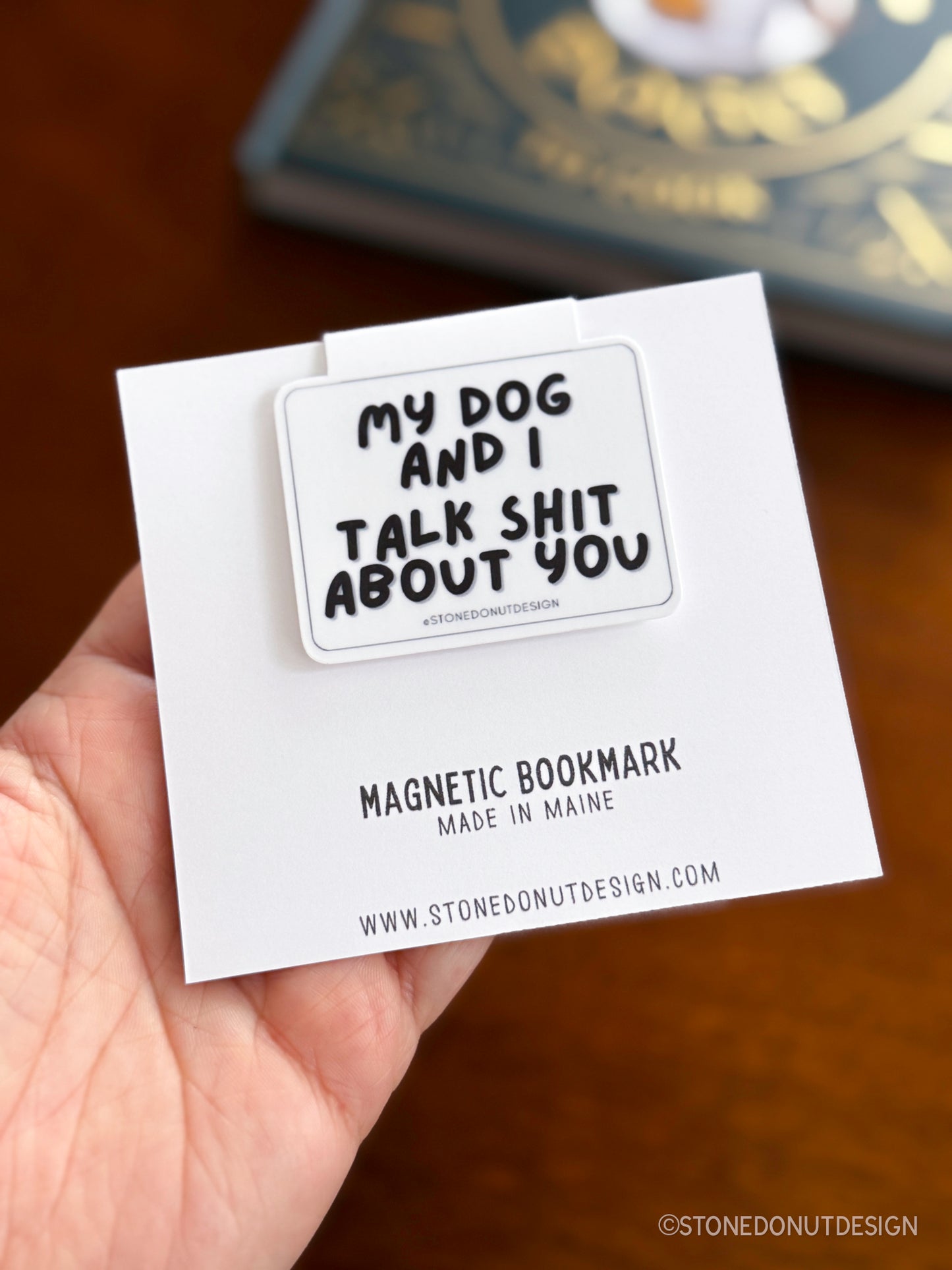 My Dog and I Talk Shit About You Magnetic Bookmark