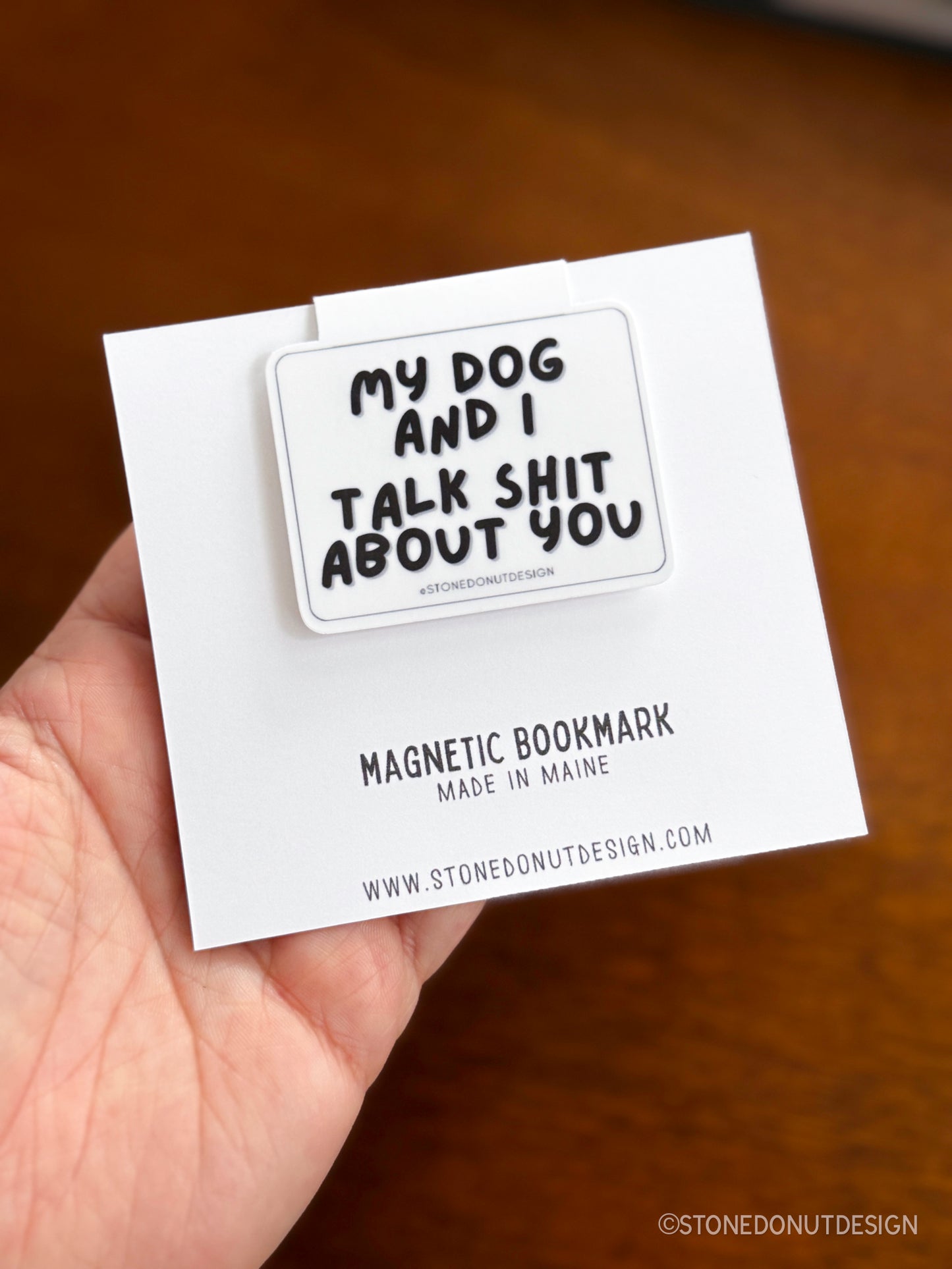 My Dog and I Talk Shit About You Magnetic Bookmark