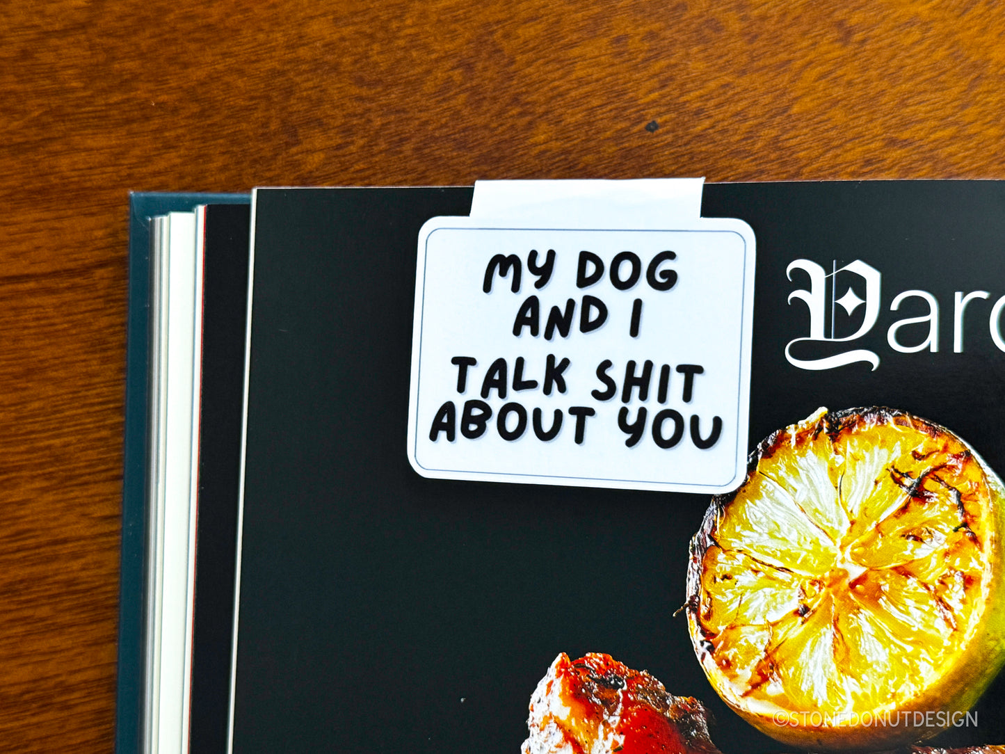 My Dog and I Talk Shit About You Magnetic Bookmark