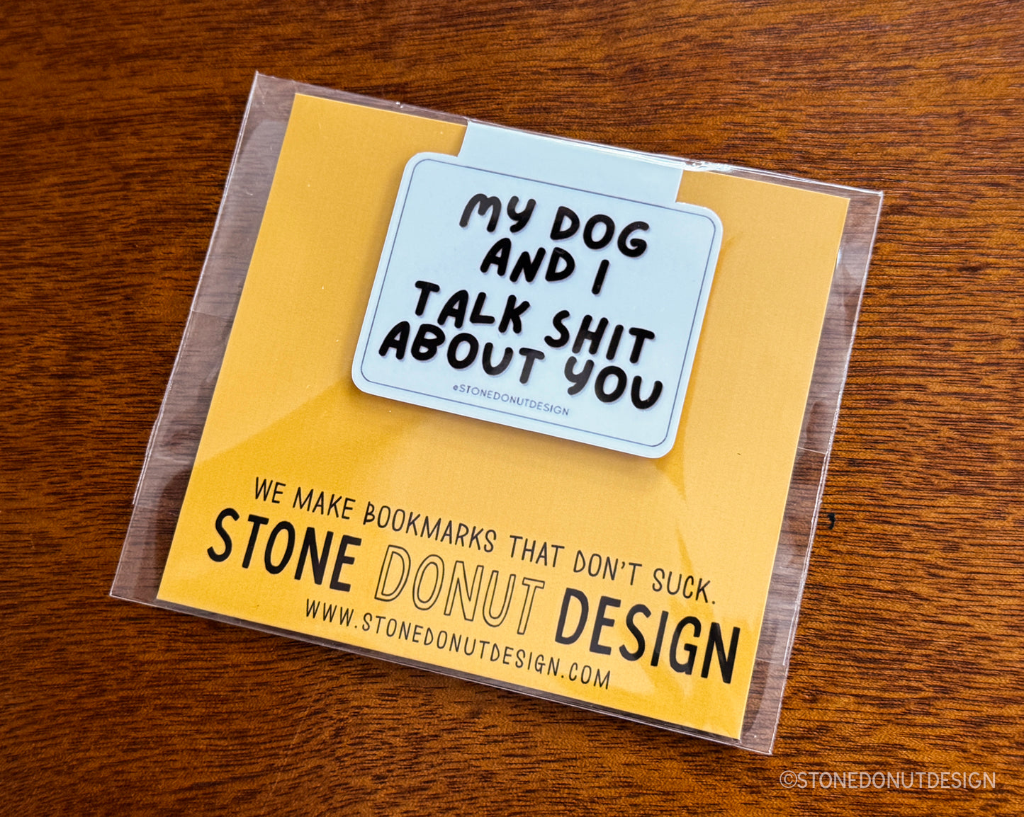 My Dog and I Talk Shit About You Magnetic Bookmark