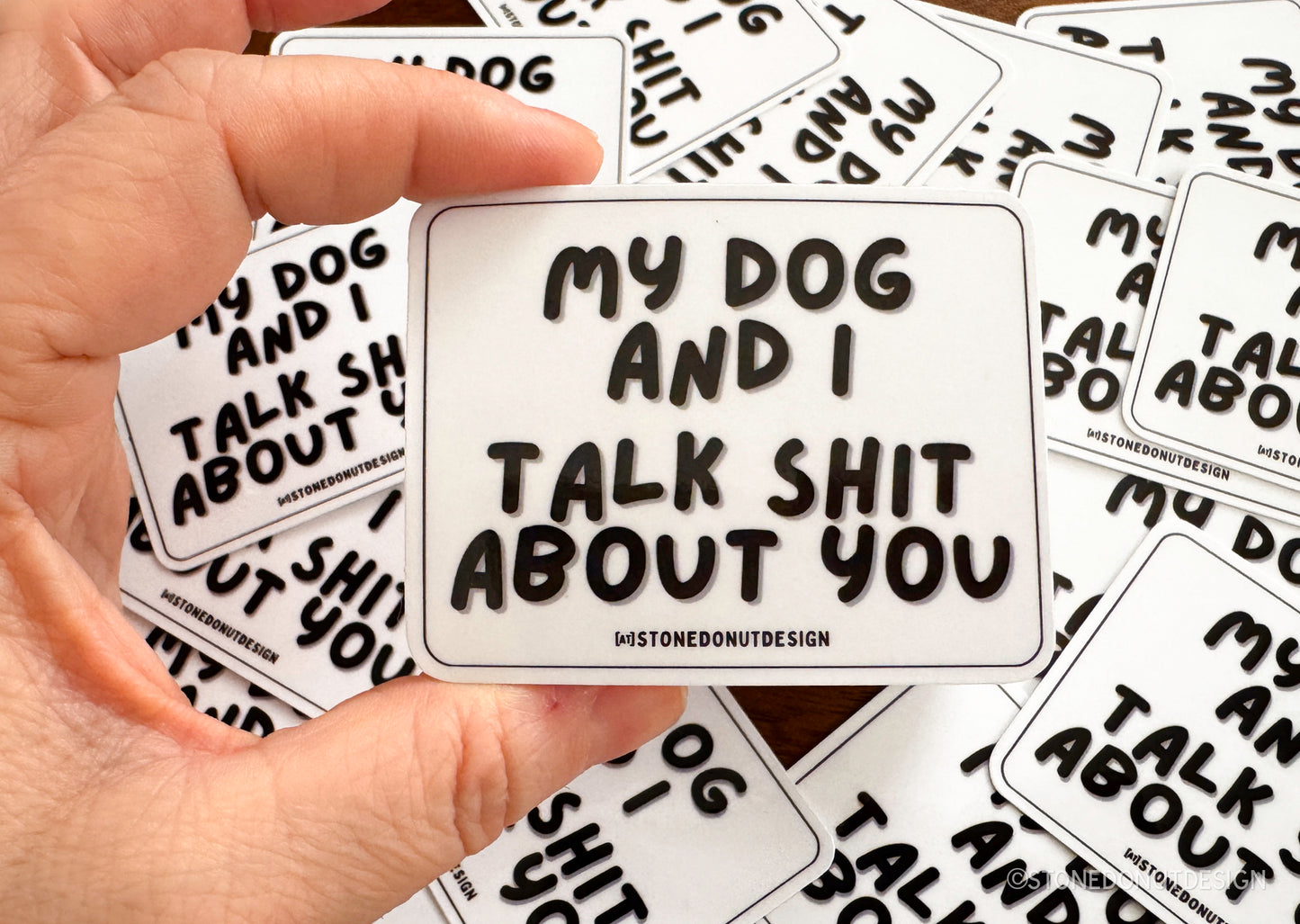 My Dog and I Talk Shit About You Sticker