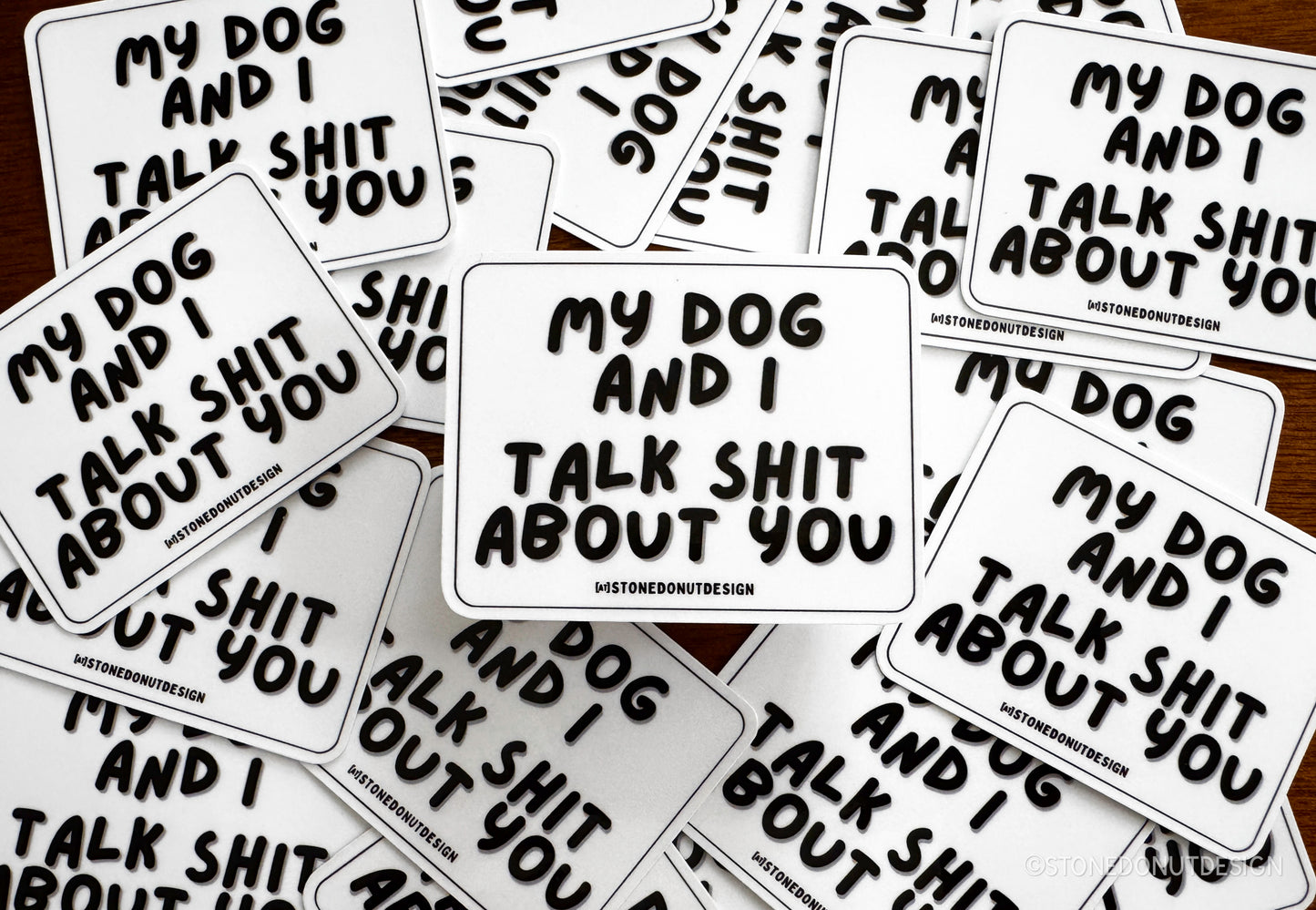 My Dog and I Talk Shit About You Sticker