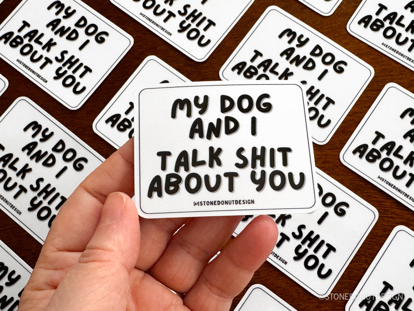 My Dog and I Talk Shit About You Sticker