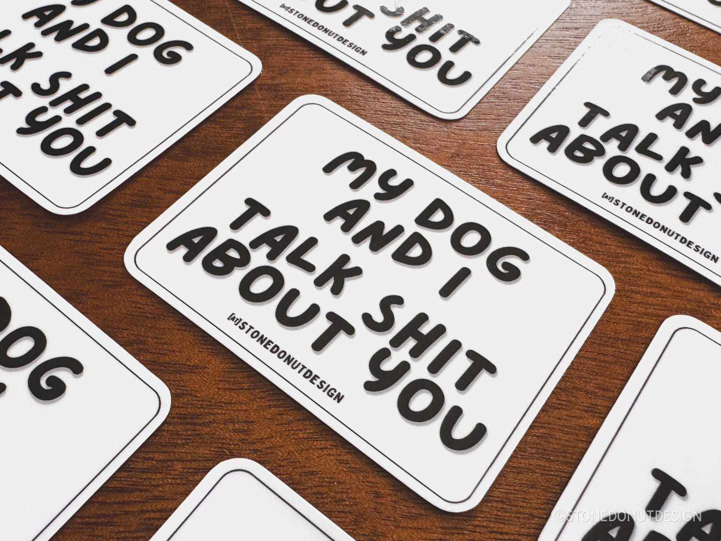 My Dog and I Talk Shit About You Sticker