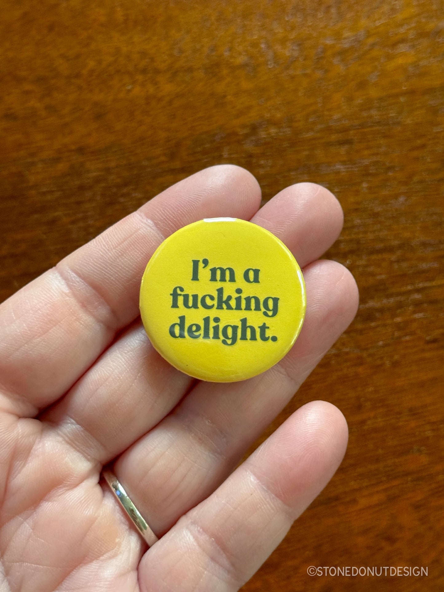 I'm a Fucking Delight Pinback Button