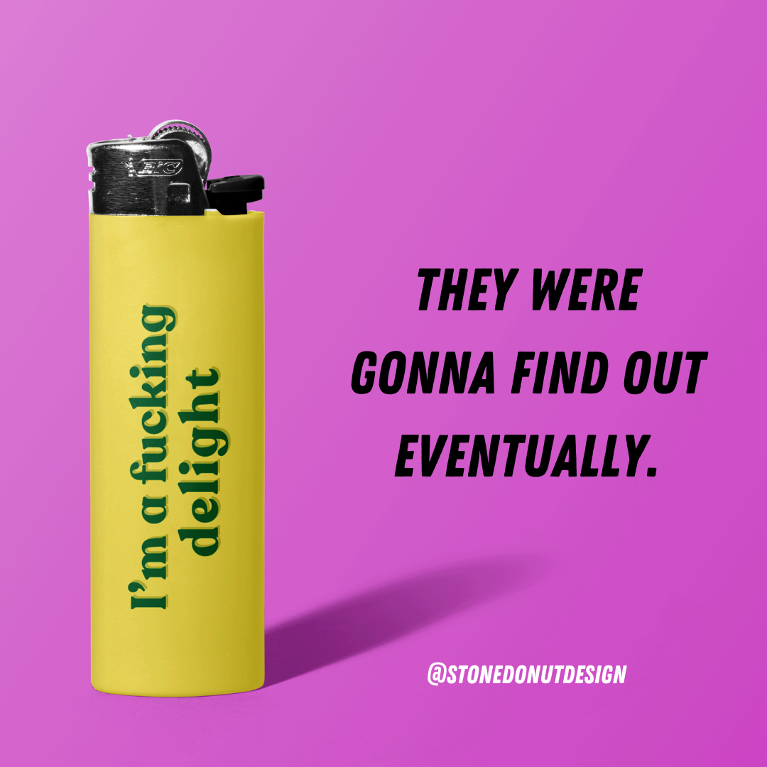 I'm a Fucking Delight Lighter