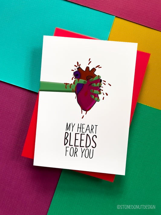 My Heart Bleeds for You Card by StoneDonut Design